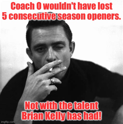 Brian Kelly sucks! | Coach O wouldn't have lost 5 consecutive season openers. Not with the talent Brian Kelly has had! | image tagged in lsu,college football | made w/ Imgflip meme maker