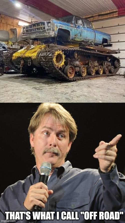 TALK ABOUT REDNECK | THAT'S WHAT I CALL "OFF ROAD" | image tagged in jeff foxworthy,cars,truck | made w/ Imgflip meme maker