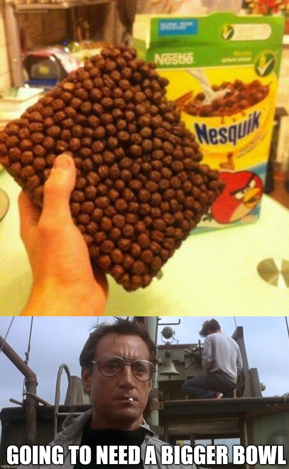 When your cereal is just 1 piece | GOING TO NEED A BIGGER BOWL | image tagged in going to need a bigger boat | made w/ Imgflip meme maker