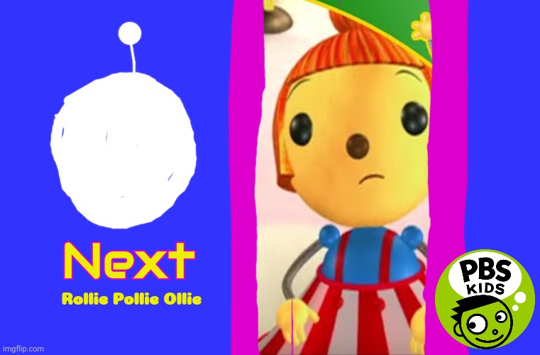 Next On Nick Jr..... It's Rollie Pollie Ollie Right after The Choopies! | Next; Rollie Pollie Ollie | image tagged in olie pollie pi,rollie pollie ollie,bumpers | made w/ Imgflip meme maker