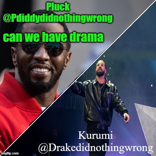 can someone expose someone's ip address | can we have drama | image tagged in pluck and kurumi shared announcement | made w/ Imgflip meme maker