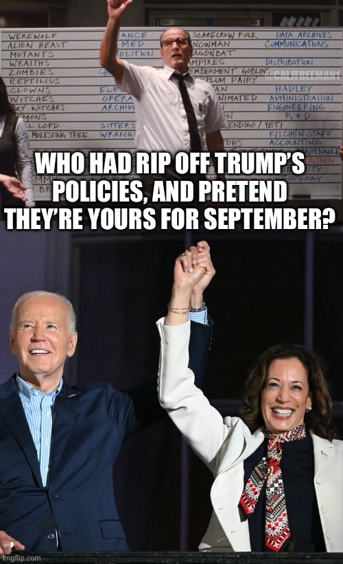 @CALJFREEMAN1; WHO HAD RIP OFF TRUMP’S POLICIES, AND PRETEND THEY’RE YOURS FOR SEPTEMBER? | image tagged in cabin the the woods,who had,who had x for y,maga,liberals,president trump | made w/ Imgflip meme maker