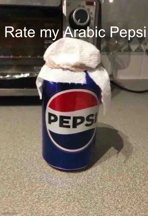 heh | Rate my Arabic Pepsi | image tagged in dive | made w/ Imgflip meme maker