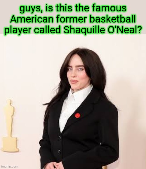 guys, is this the famous American former basketball player called Shaquille O'Neal? | made w/ Imgflip meme maker