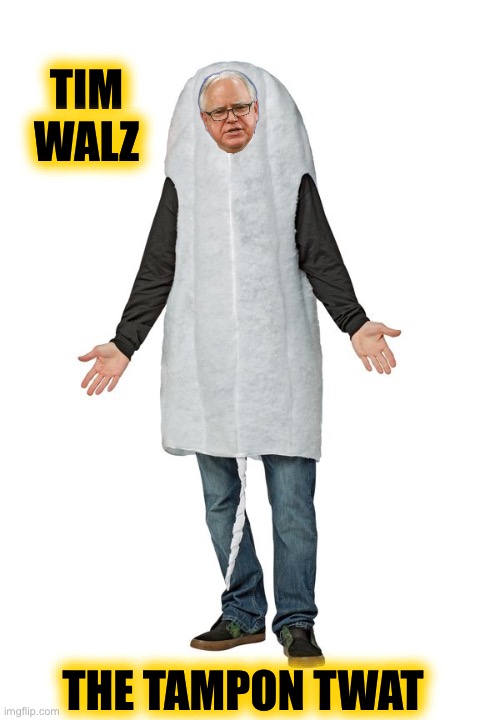 TIM WALZ THE TAMPON TWAT | made w/ Imgflip meme maker