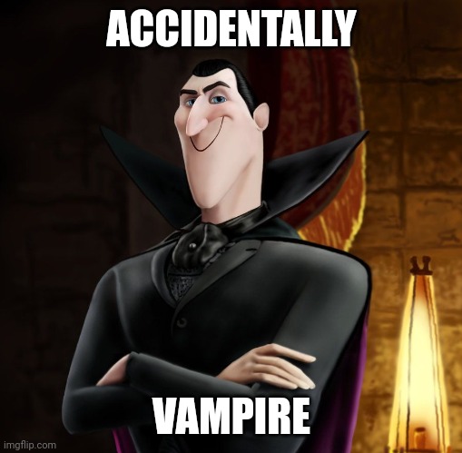 HA HA JONATHAN | ACCIDENTALLY VAMPIRE | image tagged in ha ha jonathan | made w/ Imgflip meme maker