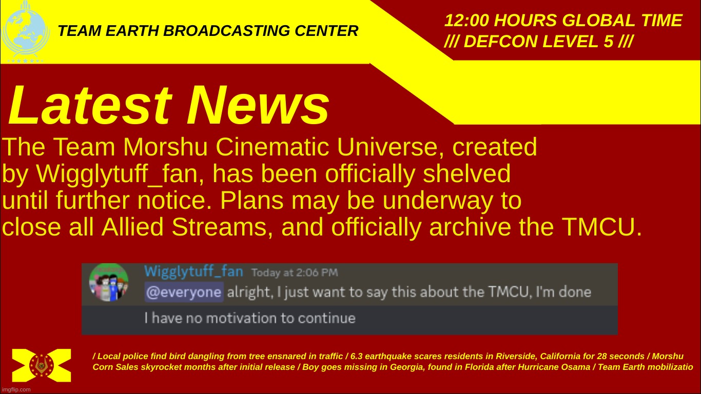 Team Earth Broadcasting Center | The Team Morshu Cinematic Universe, created by Wigglytuff_fan, has been officially shelved until further notice. Plans may be underway to close all Allied Streams, and officially archive the TMCU. | image tagged in team earth broadcasting center | made w/ Imgflip meme maker