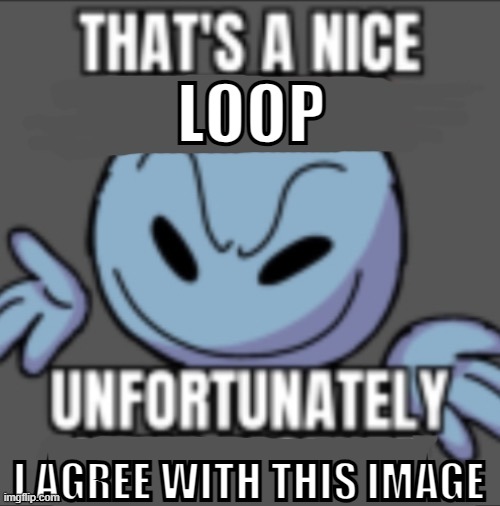 That’s a nick (blank) | LOOP I AGREE WITH THIS IMAGE | image tagged in that s a nick blank | made w/ Imgflip meme maker