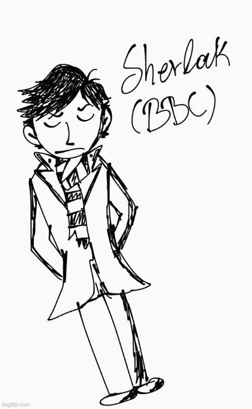 I got bored so uhhh | image tagged in sherlock holmes,drawing | made w/ Imgflip meme maker