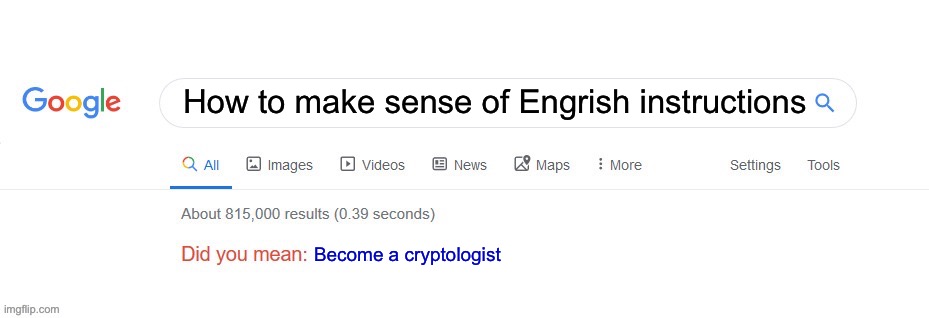 Engrish | How to make sense of Engrish instructions; Become a cryptologist | image tagged in did you mean | made w/ Imgflip meme maker