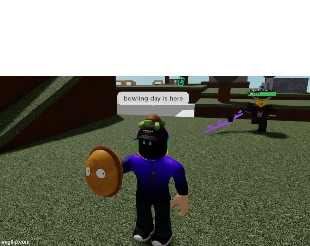 new template yo! | image tagged in bowling day is here,roblox,memes,funny,bowling,pvz | made w/ Imgflip meme maker