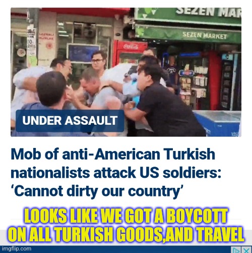 Travel advisory :Turkey | LOOKS LIKE WE GOT A BOYCOTT ON ALL TURKISH GOODS,AND TRAVEL | image tagged in boycott | made w/ Imgflip meme maker