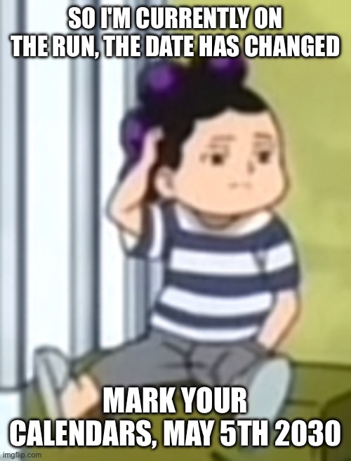 OH SHIT THEY GOT M | SO I'M CURRENTLY ON THE RUN, THE DATE HAS CHANGED; MARK YOUR CALENDARS, MAY 5TH 2030 | image tagged in mineta | made w/ Imgflip meme maker