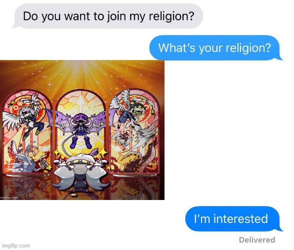 the only religion I'd probably follow .-. | image tagged in do you want to join my religion,memes,murder drones | made w/ Imgflip meme maker