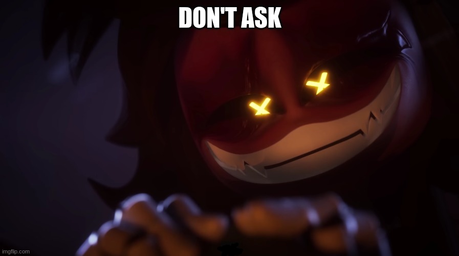 DON'T ASK | made w/ Imgflip meme maker