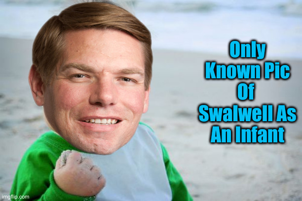 Success Kid Original Meme | Only Known Pic Of  Swalwell As An Infant | image tagged in memes,success kid original | made w/ Imgflip meme maker