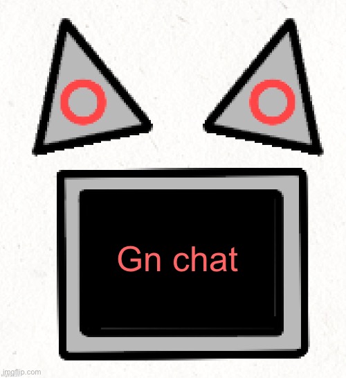 Gn chat | made w/ Imgflip meme maker