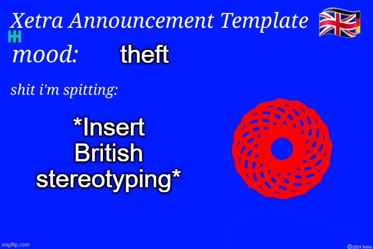 Xetra Announcement Template 4 | theft; *Insert British stereotyping* | image tagged in xetra announcement template 4 | made w/ Imgflip meme maker
