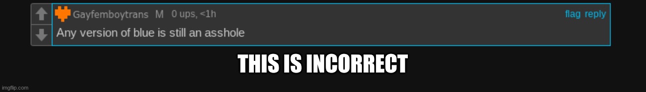 Or I guess "asshole" also now means: one of the nicest people you could ever meet | THIS IS INCORRECT | made w/ Imgflip meme maker