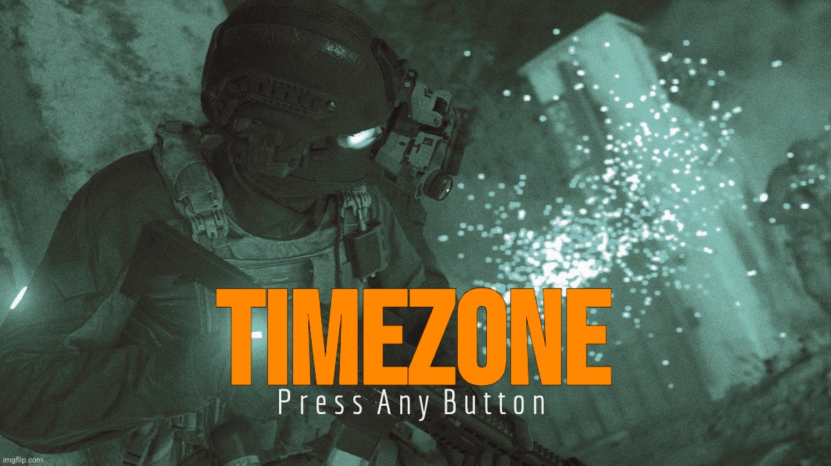 A idea for TimeZones main menu when you open the game up(note:different art each time): | TIMEZONE; P r e s s  A n y  B u t t o n | image tagged in timezone,game,idea,military,movie,cartoon | made w/ Imgflip meme maker