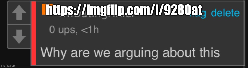 Why argue | https://imgflip.com/i/9280at | image tagged in why argue | made w/ Imgflip meme maker