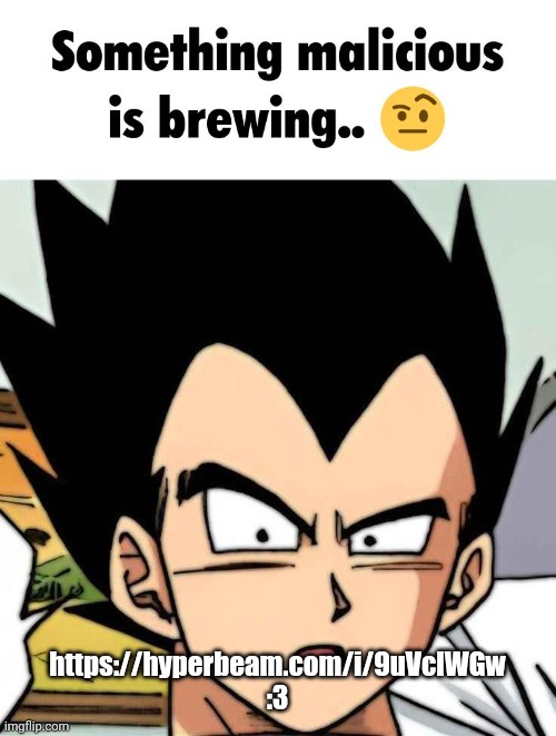 something malicious is brewing | https://hyperbeam.com/i/9uVclWGw
:3 | image tagged in something malicious is brewing | made w/ Imgflip meme maker
