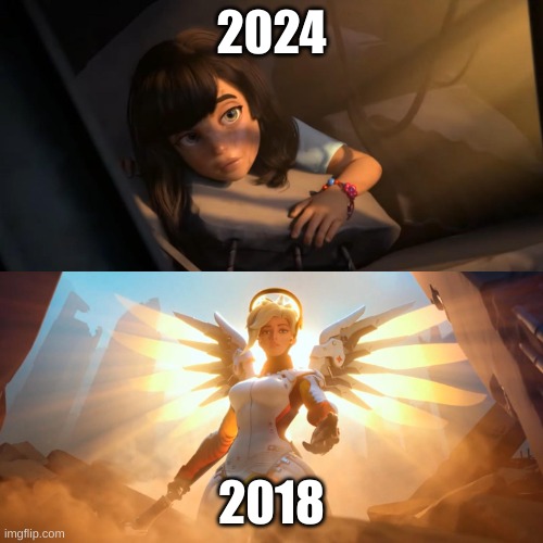 Overwatch Mercy Meme | 2024; 2018 | image tagged in overwatch mercy meme | made w/ Imgflip meme maker