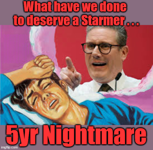 Starmer five year nightmare - #TwoTierKeir #StarmerOut | What have we done 
to deserve a Starmer . . . NEVER, EVER; How does Starmer Negate UK Law? LAWLESS BRITAIN !!! 'ILLEGAL' = 'IRREGULAR'; UNDER STARMER'S; 'illegal' v 'irregular'; THIS IS MY COUNTRY ! I was born & bred here; No one has the right to Force entry and spend time in my home; So much for Brexit . . . STARMER 'GREEN LIGHTS' 20 MPH ZONES; Is it time to; Wave Goodbye; What happens to the BODIES? THE VALUE OF LIFE? 'IRREGULAR IMMIGRANTS'; Claim back Trafficking Expenses? Taxpayers expense? UK BURNS; UNDER; Welcome to the UK under Starmer . . . They could have chosen Farage or Sunak; IF FAST-TRACKING RIOTERS WORKS AS A DETERRENT . . . #TwoTierKeir; ELECTION PLEDGE STARMER LIED TO US !!! Sir Keir Rodney Starmer; #TripleLock; SMEG HEAD CONCEDES; Titchy Starmer; 'PUTTING COUNTRY FIRST'; Party second; On top of the £480m already given to France to 'stop the boats'; DEAR UK VOTERS AS YOU FAILED TO SUPPORT THE TORIES; NEW HOME FOR OUR MIGRANT FRIENDS; COMING TO YOUR AREA SOON; Labour pledge 'Urban centres' to help house 'Our Fair Share' of our new Migrant friends; New Home for our New Immigrant Friends !!! The only way to keep the illegal immigrants in the UK; CITIZENSHIP FOR ALL; ; Amnesty For all Illegals; Sir Keir Starmer MP; Muslim Votes Matter; Blood on Starmers hands? Burnham; Taxi for Rayner ? #RR4PM;100's more Tax collectors; Higher Taxes Under Labour; We're Coming for You; Labour pledges to clamp down on Tax Dodgers; Higher Taxes under Labour; Rachel Reeves Angela Rayner Bovvered? Higher Taxes under Labour; Risks of voting Labour; * EU Re entry? * Mass Immigration? * Build on Greenbelt? * Rayner as our PM? * Ulez 20 mph fines? * Higher taxes? * UK Flag change? * Muslim takeover? * End of Christianity? * Economic collapse? TRIPLE LOCK' Anneliese Dodds Rwanda plan Quid Pro Quo UK/EU Illegal Migrant Exchange deal; UK not taking its fair share, EU Exchange Deal = People Trafficking !!! Starmer to Betray Britain, #Burden Sharing #Quid Pro Quo #100,000; #Immigration #Starmerout #Labour #wearecorbyn #KeirStarmer #DianeAbbott #McDonnell #cultofcorbyn #labourisdead #labourracism #socialistsunday #nevervotelabour #socialistanyday #Antisemitism #Savile #SavileGate #Paedo #Worboys #GroomingGangs #Paedophile #IllegalImmigration #Immigrants #Invasion #Starmeriswrong #SirSoftie #SirSofty #Blair #Steroids AKA Keith ABBOTT BACK; Amnesty for 90,000 illegal immigrants; WHY WOULDN'T THE RWANDA PLAN WORK ? #TwoTierKeir; But they; VOTED STARMER ! #TwoTierKeir; #TwoTierKeir; UNDER STARMER? 11/8/24 two more DEAD; Yvette Cooper; Rwanda deterrent cancelled due to cost? 11/8/24 Two more DEAD; Blood on the hands of Yvette Cooper & Starmer; Are the DEAD the only ones who get returned? To the last of the UK's Gold reserves? #2ndGearKeir; as Starmer signals 'Surrender' to the EU? SAME APPLIES TO MY COUNTRY ! No one has the right to come into my home uninvited; SAME APPLIES TO MY COUNTRY ! No one has a right to enter 'MY COUNTRY' uninvited ! In Starmer's Lawless Britain? If we pick them up they become 'irregular', not 'Illegal' !!! lol; VOTE LABOUR AGAIN !!! 5yr Nightmare | image tagged in illegal immigration,stop boats rwanda,palestine hamas muslim vote,labourisdead,starmerout twotierkeir,getstarmerout labourout | made w/ Imgflip meme maker