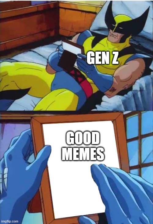 free epic Kefir | GEN Z; GOOD MEMES | image tagged in wolverine remember | made w/ Imgflip meme maker