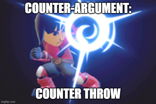 COUNTER-ARGUMENT: COUNTER THROW | made w/ Imgflip meme maker