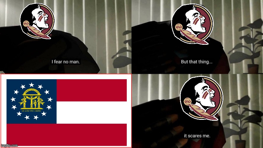 How to Scare a Seminoles Fan | image tagged in tf2 heavy i fear no man | made w/ Imgflip meme maker