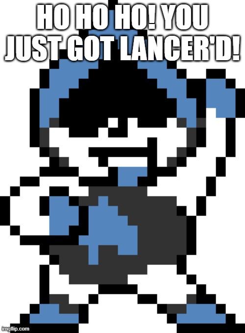 Ok bye now | HO HO HO! YOU JUST GOT LANCER'D! | image tagged in lancer | made w/ Imgflip meme maker