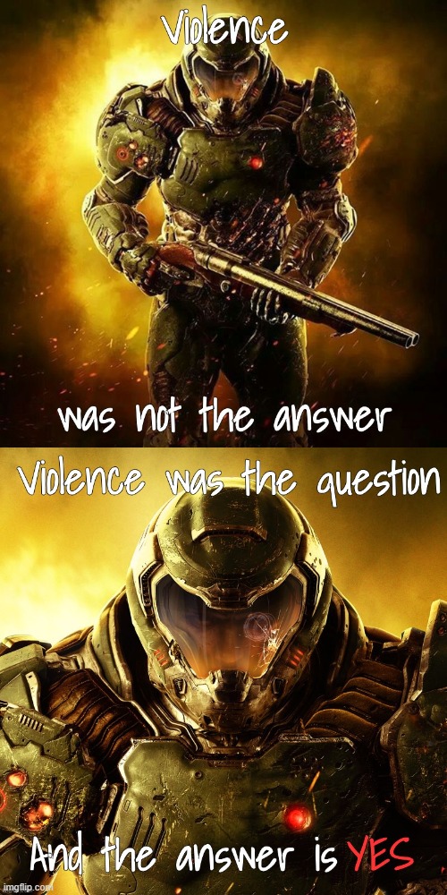 Doom Slayer Violence | image tagged in doom slayer violence | made w/ Imgflip meme maker