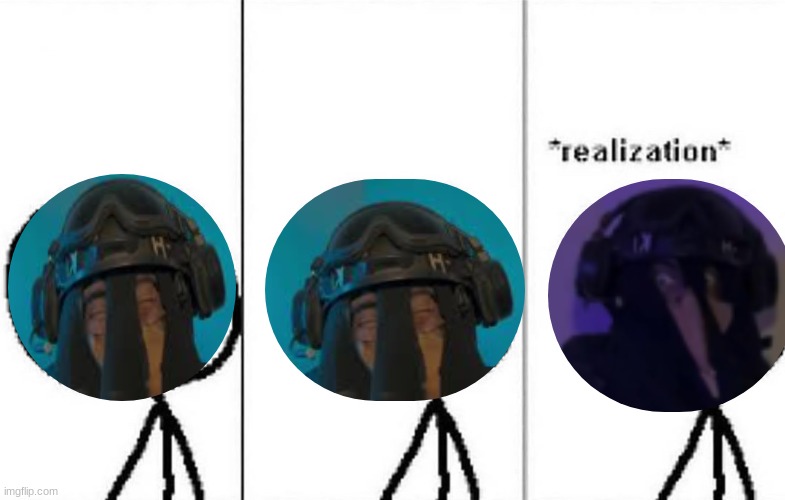 Realization | image tagged in realization | made w/ Imgflip meme maker