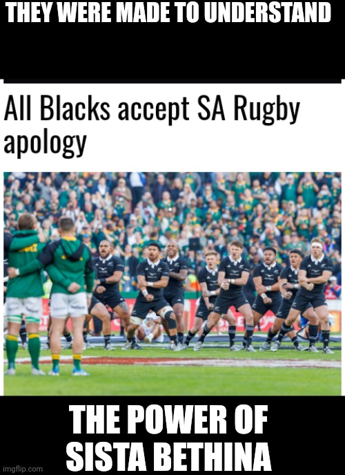 Springboks_sista-bethina | THEY WERE MADE TO UNDERSTAND; THE POWER OF SISTA BETHINA | image tagged in sa rugby apology | made w/ Imgflip meme maker