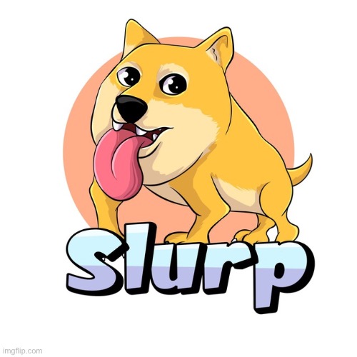 Slurp | image tagged in slurp | made w/ Imgflip meme maker