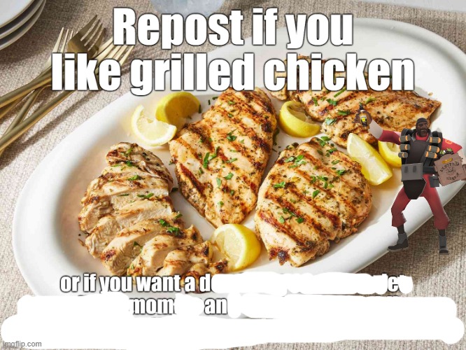 repost if you like grilled chicken | image tagged in repost if you like grilled chicken | made w/ Imgflip meme maker