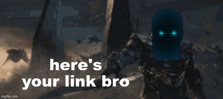 here's your link bro | image tagged in here's your link bro | made w/ Imgflip meme maker