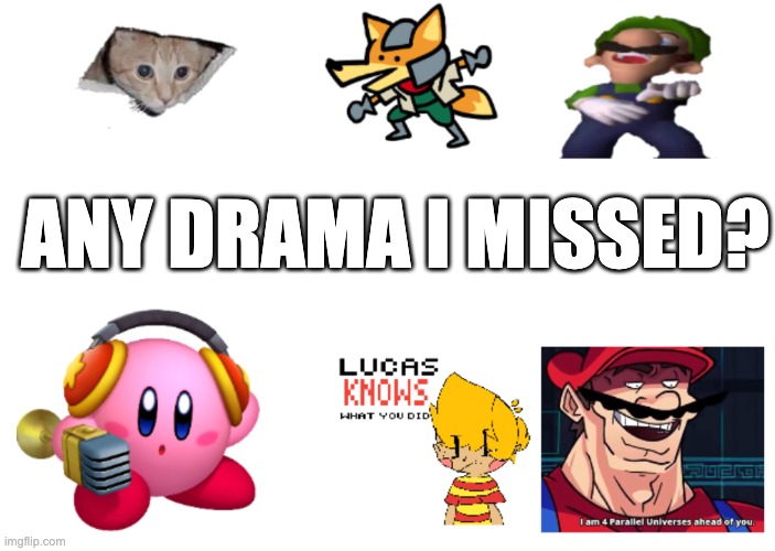 kirbeeee billboard | ANY DRAMA I MISSED? | image tagged in kirbeeee billboard | made w/ Imgflip meme maker