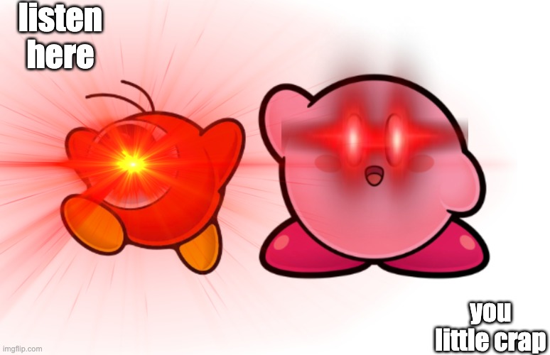 listen here you little crap | made w/ Imgflip meme maker