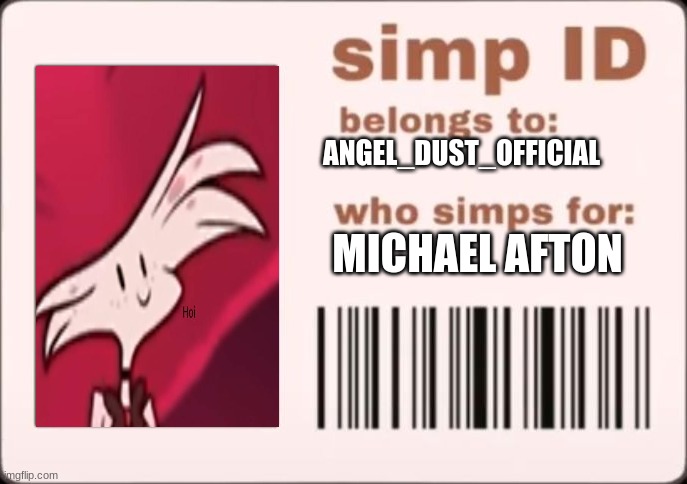 Me A Simp: | ANGEL_DUST_OFFICIAL; MICHAEL AFTON | image tagged in simp card | made w/ Imgflip meme maker