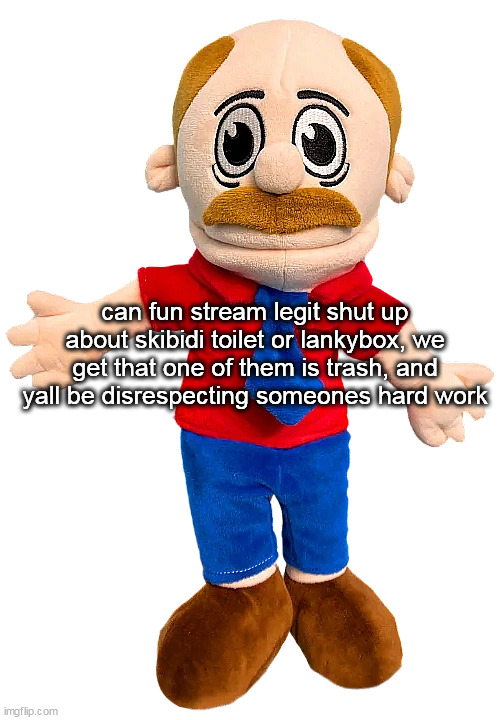 by "yall" im referring to fun stream users (like move on from brainrot and get back to posting memes) | can fun stream legit shut up about skibidi toilet or lankybox, we get that one of them is trash, and yall be disrespecting someones hard work | image tagged in marvin sml | made w/ Imgflip meme maker