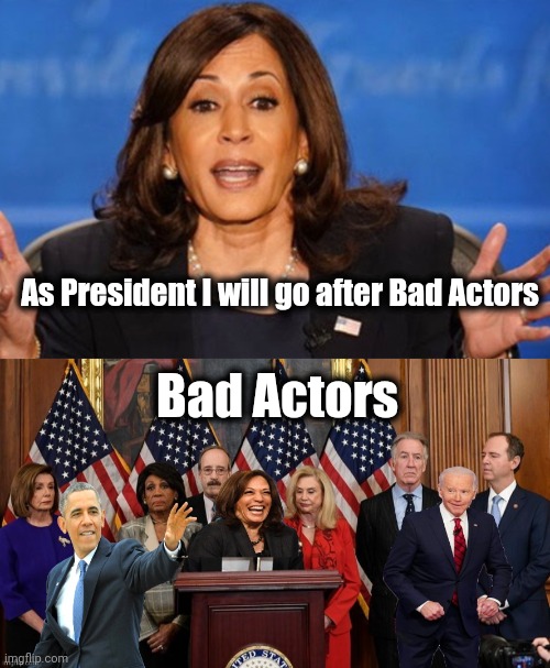 She learned a new phrase to miss use | As President I will go after Bad Actors; Bad Actors | image tagged in kamala harris,dumb blonde,well yes but actually no,presidential candidates,but why why would you do that,don't | made w/ Imgflip meme maker