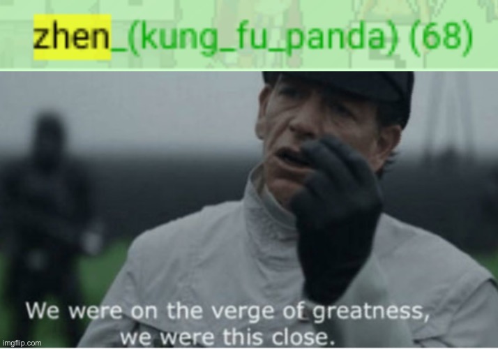image tagged in we were on the verge of greatness | made w/ Imgflip meme maker