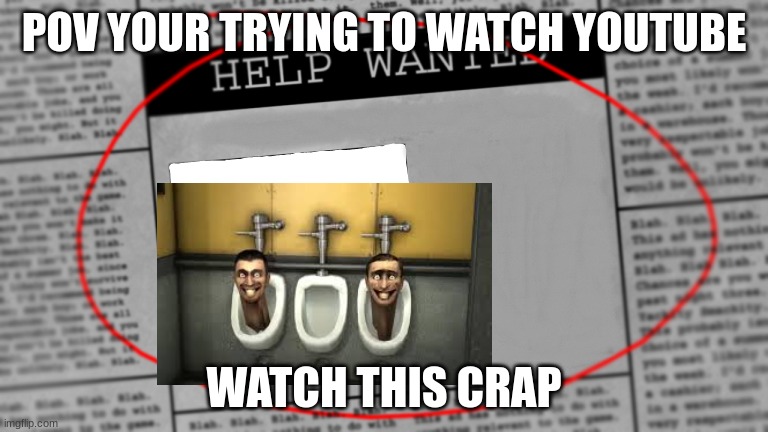 youtube | POV YOUR TRYING TO WATCH YOUTUBE; WATCH THIS CRAP | image tagged in fnaf newspaper | made w/ Imgflip meme maker