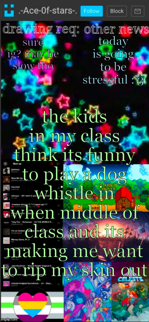 sometimes i cant tell if im insane, other times its more obvious. its causing a headache too | today is going to be stressful :'3; sure ig? may be slow tho; the kids in my class think its funny to play a dog whistle in when middle of class and its making me want to rip my skin out | image tagged in if you see this i probably didn't add a title 3 | made w/ Imgflip meme maker