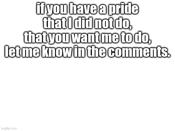 Nyan_Cat_Pride-note{b-227J3}.txt | if you have a pride that I did not do, that you want me to do, let me know in the comments. | made w/ Imgflip meme maker