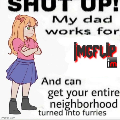 Shut up | image tagged in shut up | made w/ Imgflip meme maker