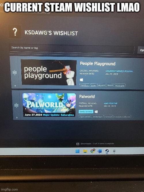 CURRENT STEAM WISHLIST LMAO | made w/ Imgflip meme maker