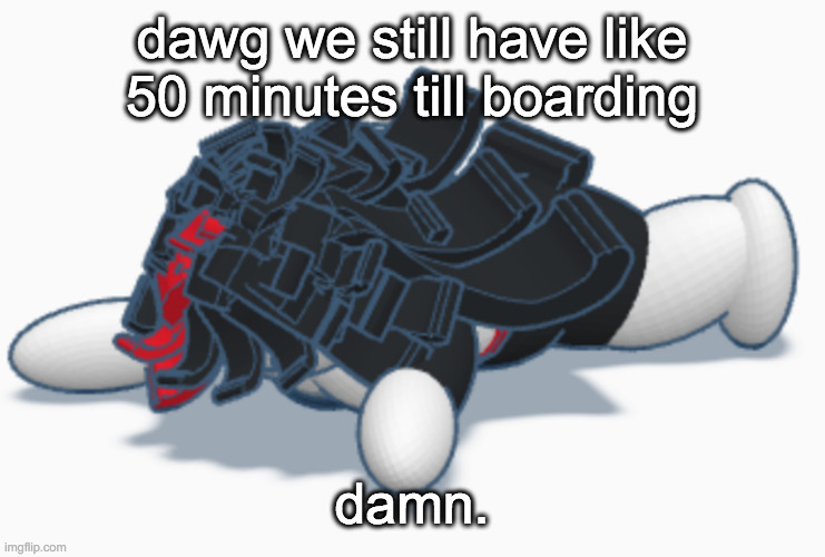 we got here 3 minutes late for bag check-in now we have to wait till 2:40 :sob: | dawg we still have like 50 minutes till boarding; damn. | image tagged in claire dead | made w/ Imgflip meme maker